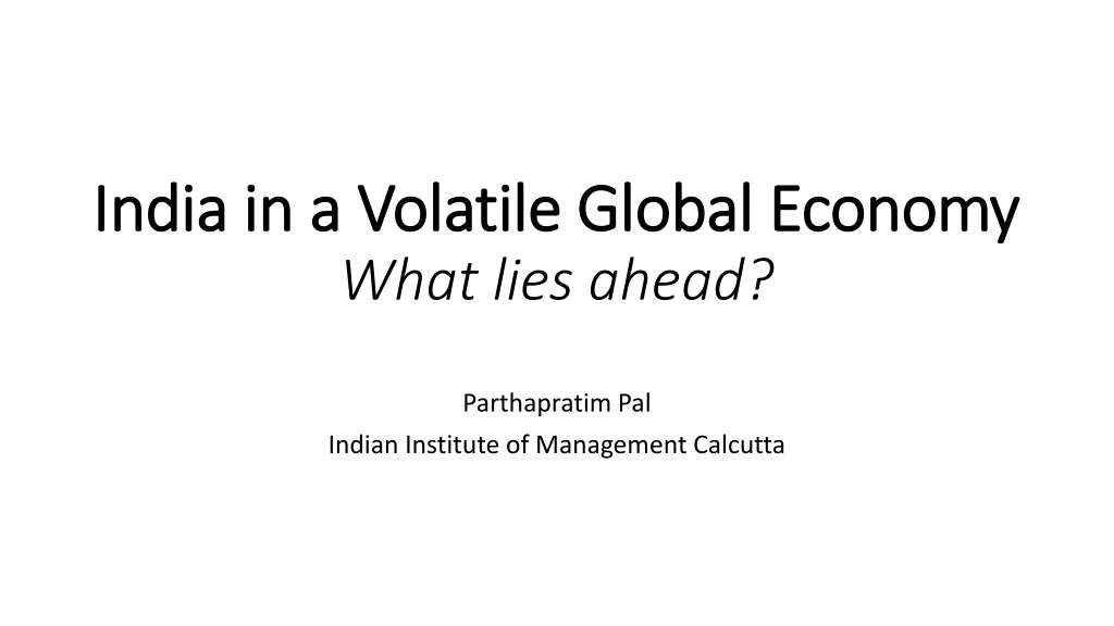 india in a volatile global economy what lies ahead