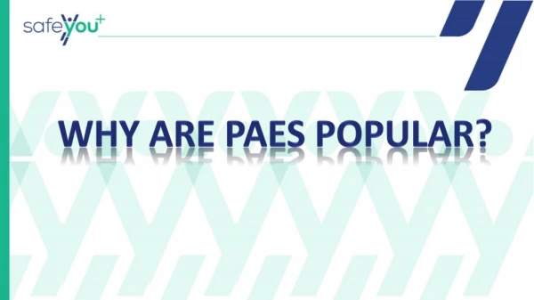 Why Are PAES popular?