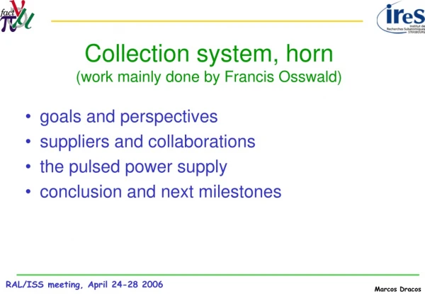 Collection system, horn (work mainly done by Francis Osswald)