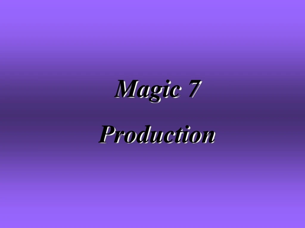 magic 7 production