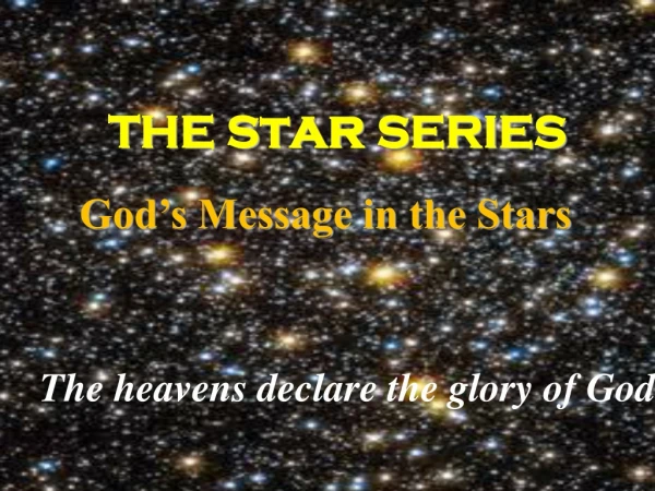 THE S t ar SERIES God’s Message in the Stars