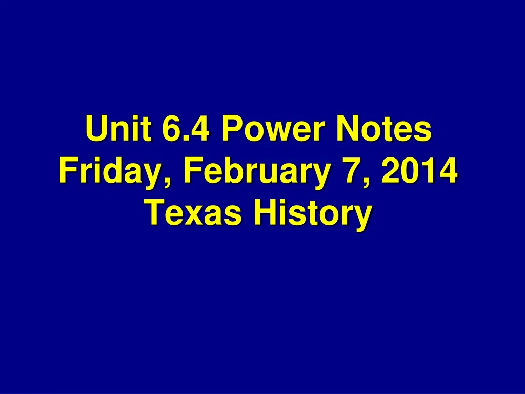 unit 6 4 power notes friday february 7 2014 texas history