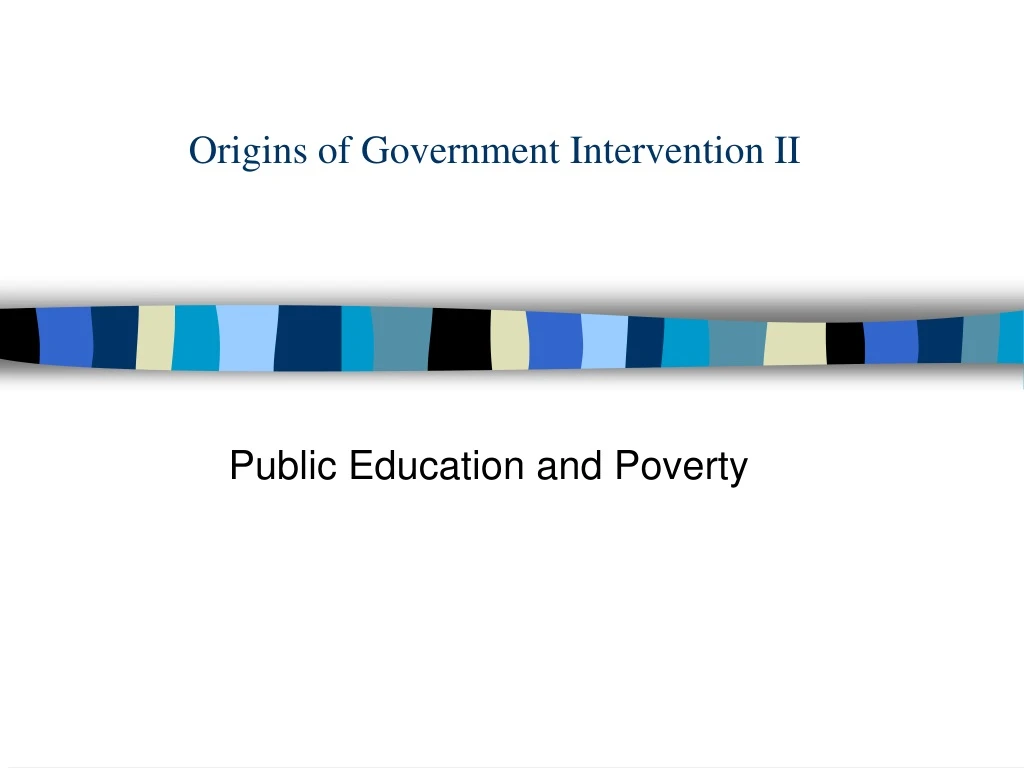 origins of government intervention ii