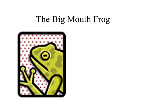 The Big Mouth Frog