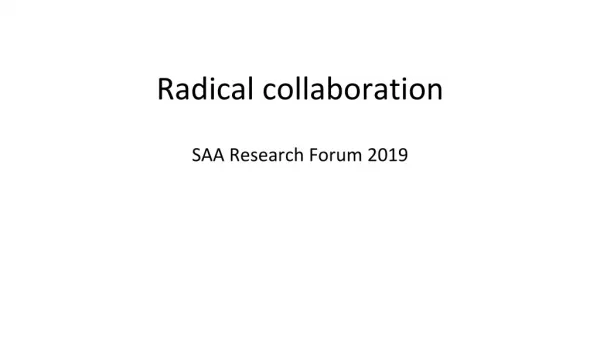 Radical collaboration SAA Research Forum 2019
