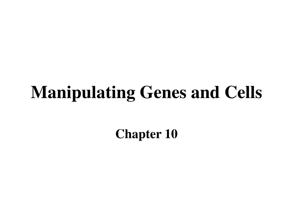 manipulating genes and cells