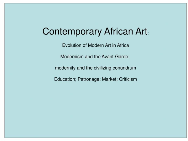 Contemporary African Art : Evolution of Modern Art in Africa Modernism and the Avant-Garde;