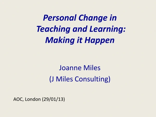 Personal Change in Teaching and Learning: Making it Happen