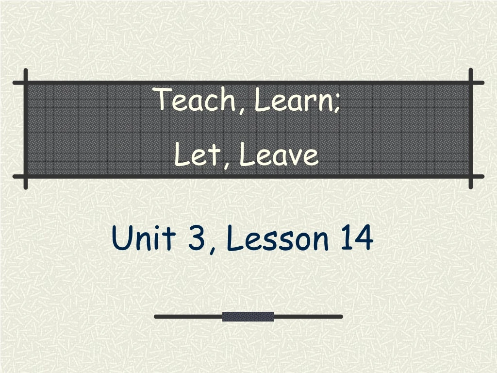 teach learn let leave