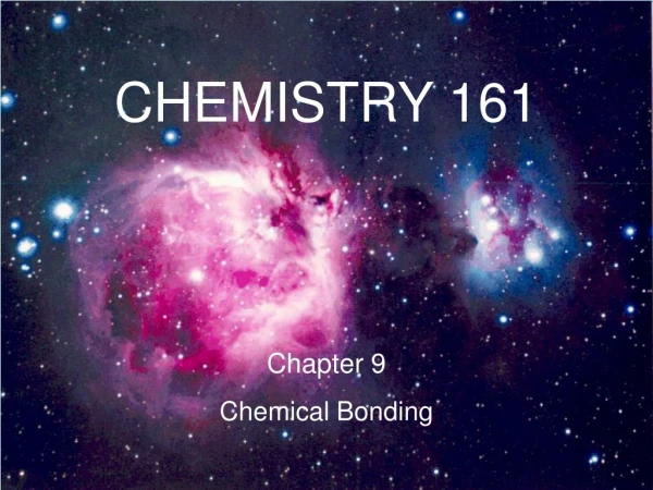 CHEMISTRY 161 Chapter 9 Chemical Bonding