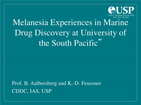 Melanesia Experiences in Marine Drug Discovery at University of the South Pacific ”