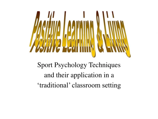 Sport Psychology Techniques and their application in a ‘traditional’ classroom setting