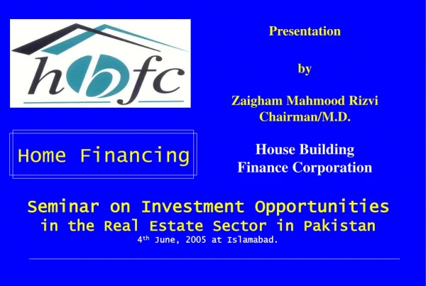 Presentation by Zaigham Mahmood Rizvi Chairman/M.D. House Building Finance Corporation