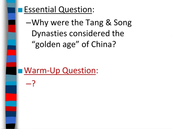 Essential Question : Why were the Tang &amp; Song Dynasties considered the “golden age” of China?
