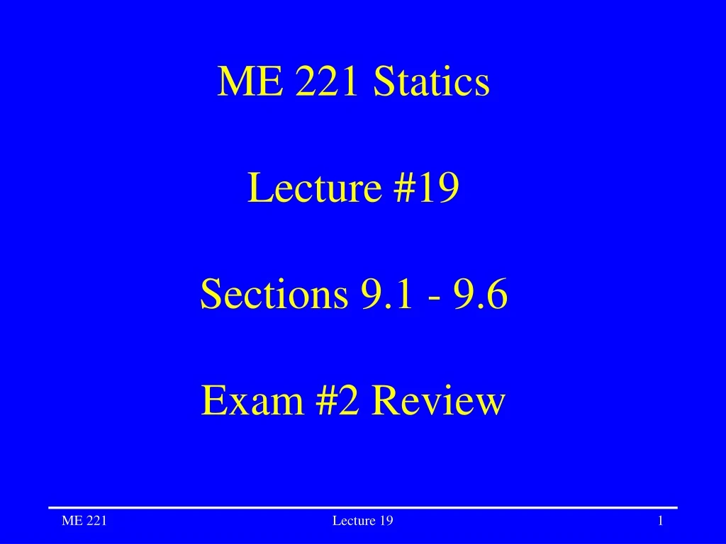 me 221 statics lecture 19 sections 9 1 9 6 exam