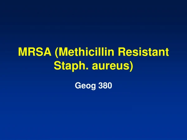 MRSA (Methicillin Resistant Staph. aureus)