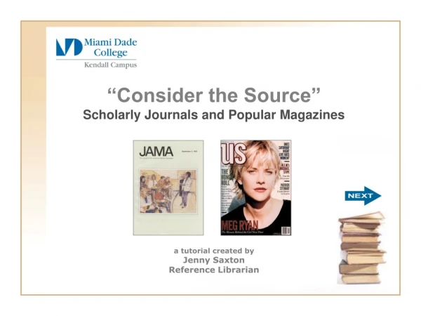 “Consider the Source” Scholarly Journals and Popular Magazines