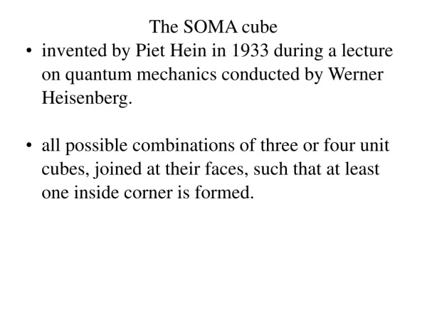The SOMA cube