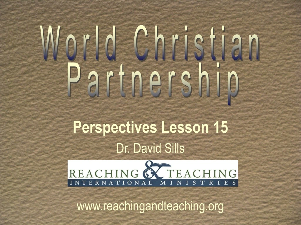 perspectives lesson 15 dr david sills www reachingandteaching org