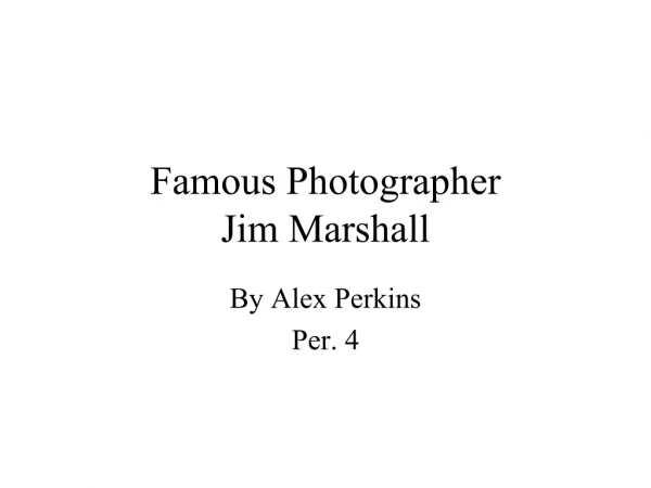 Famous Photographer Jim Marshall