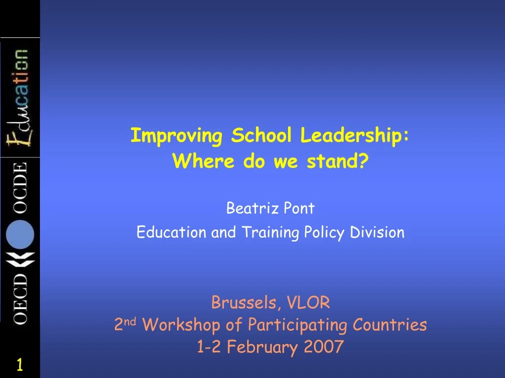 improving school leadership where do we stand beatriz pont education and training policy division