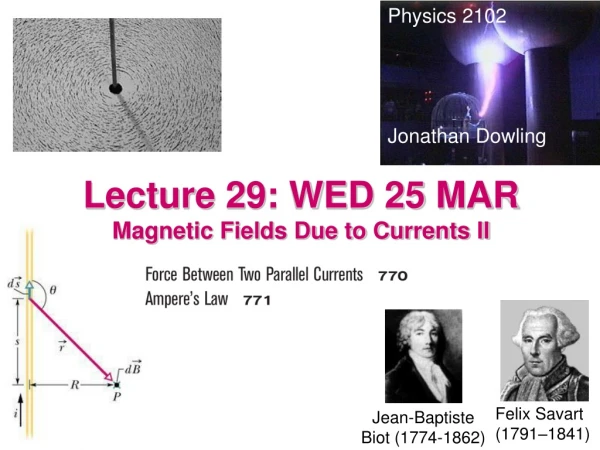 Lecture 29: WED 25 MAR Magnetic Fields Due to Currents II
