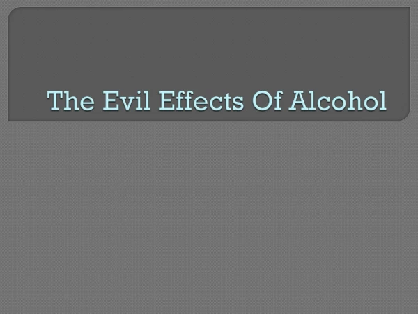 The Evil Effects Of Alcohol