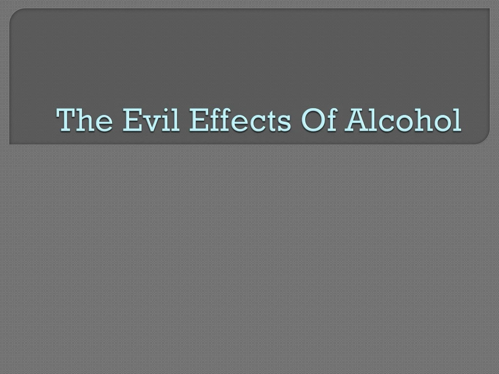 the evil effects of alcohol