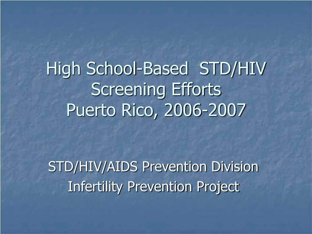 high school based std hiv screening efforts puerto rico 2006 2007