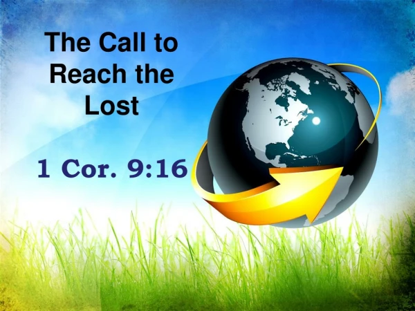 The Call to Reach the Lost 1 Cor. 9:16