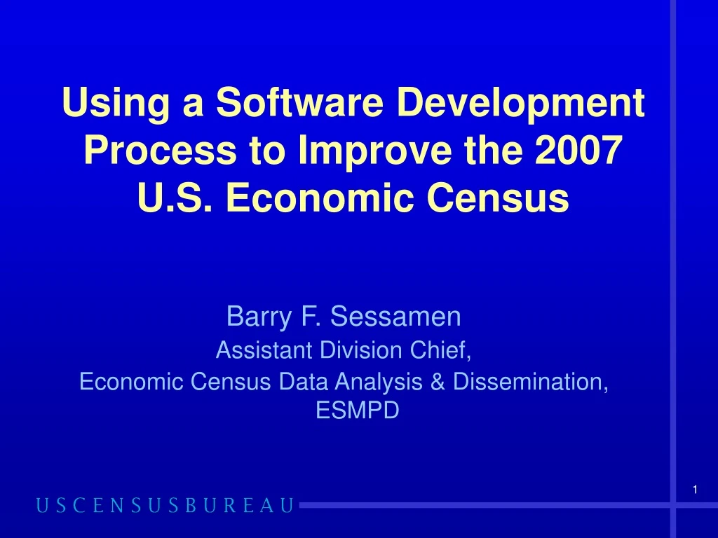 using a software development process to improve the 2007 u s economic census