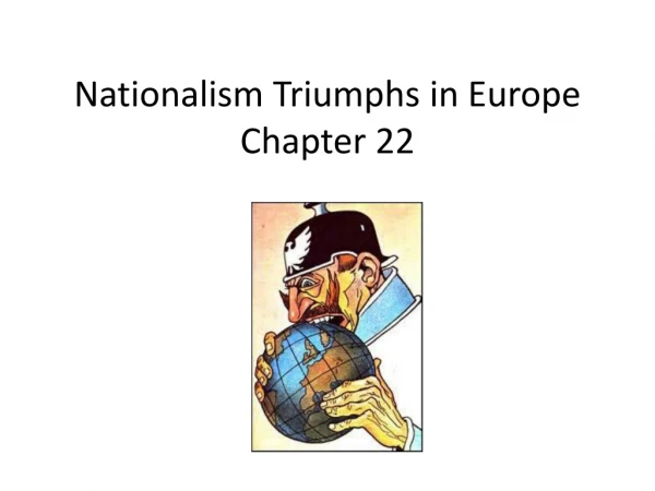 Nationalism Triumphs in Europe Chapter 22