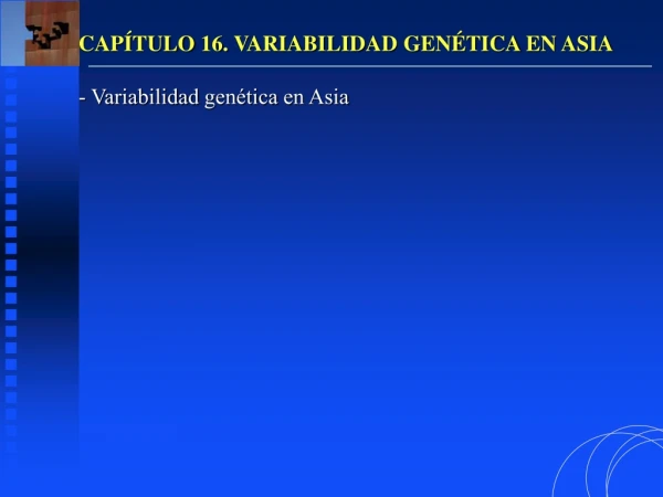 CAPÍTULO 16. VARIABILIDAD GENÉTICA EN ASIA Variabilidad genética en Asia