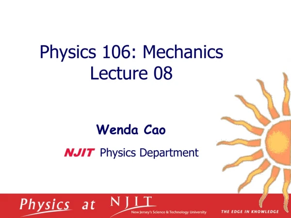 Physics 1 06 : Mechanics Lecture 08