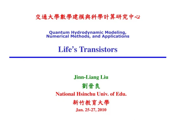 Quantum Hydrodynamic Modeling, Numerical Methods, and Applications Life ’ s Transistors