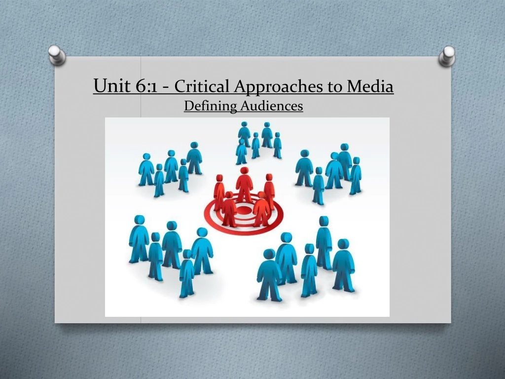 unit 6 1 critical approaches to media defining audiences