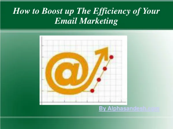 How to Boost up The Efficiency of Your Email Marketing ?