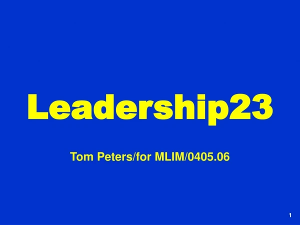 Leadership23 Tom Peters/for MLIM/0405.06