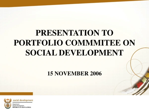 PRESENTATION TO PORTFOLIO COMMMITEE ON SOCIAL DEVELOPMENT