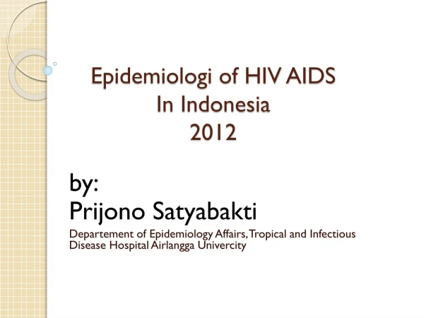 Epidemiologi of HIV AIDS In Indonesia 2012