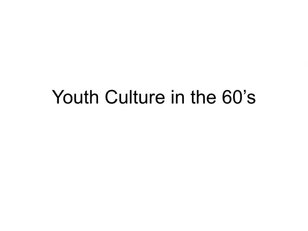 Youth Culture in the 60’s
