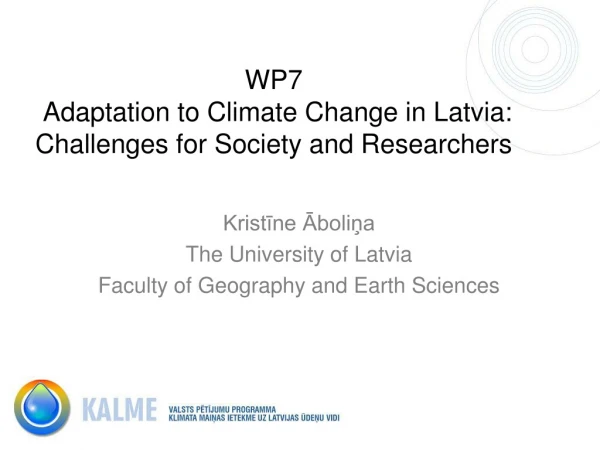 WP7 Adaptation to Climate Change in Latvia: Challenges for Society and Researchers