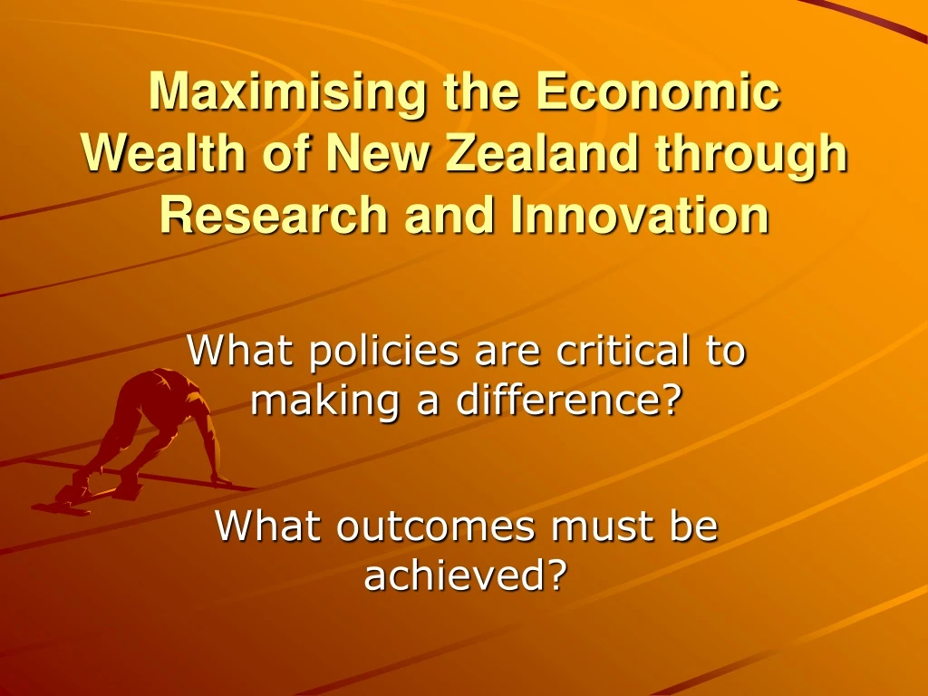 maximising the economic wealth of new zealand through research and innovation
