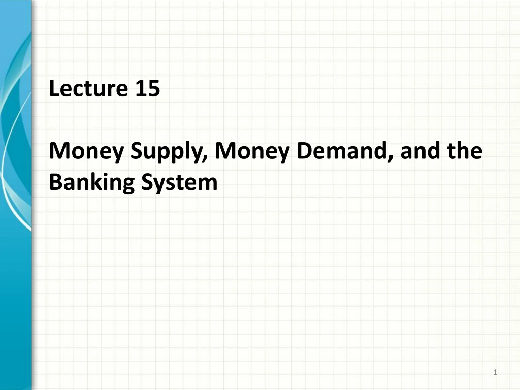 lecture 15 money supply money demand and the banking system
