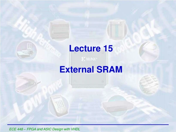 Lecture 15 External SRAM