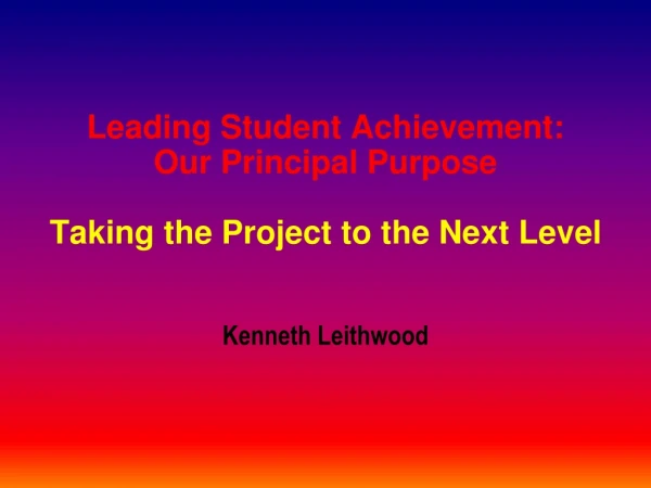 Leading Student Achievement: Our Principal Purpose Taking the Project to the Next Level