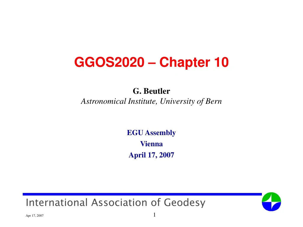 g beutler astronomical institute university of bern egu assembly vienna april 17 2007
