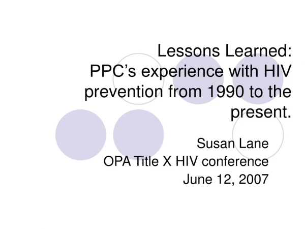 Lessons Learned: PPC’s experience with HIV prevention from 1990 to the present.