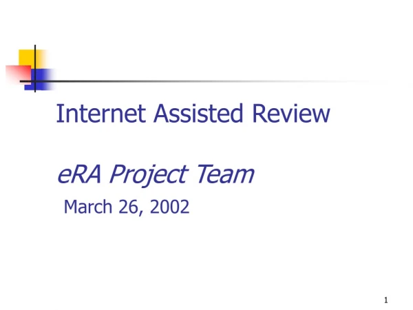 Internet Assisted Review eRA Project Team March 26, 2002