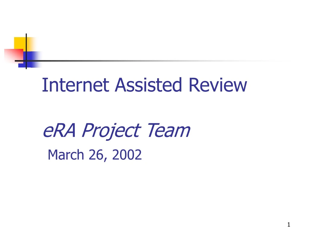 internet assisted review era project team march 26 2002
